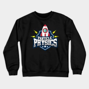 Particle Physics Gives Me A Hadron design Science Teacher Crewneck Sweatshirt